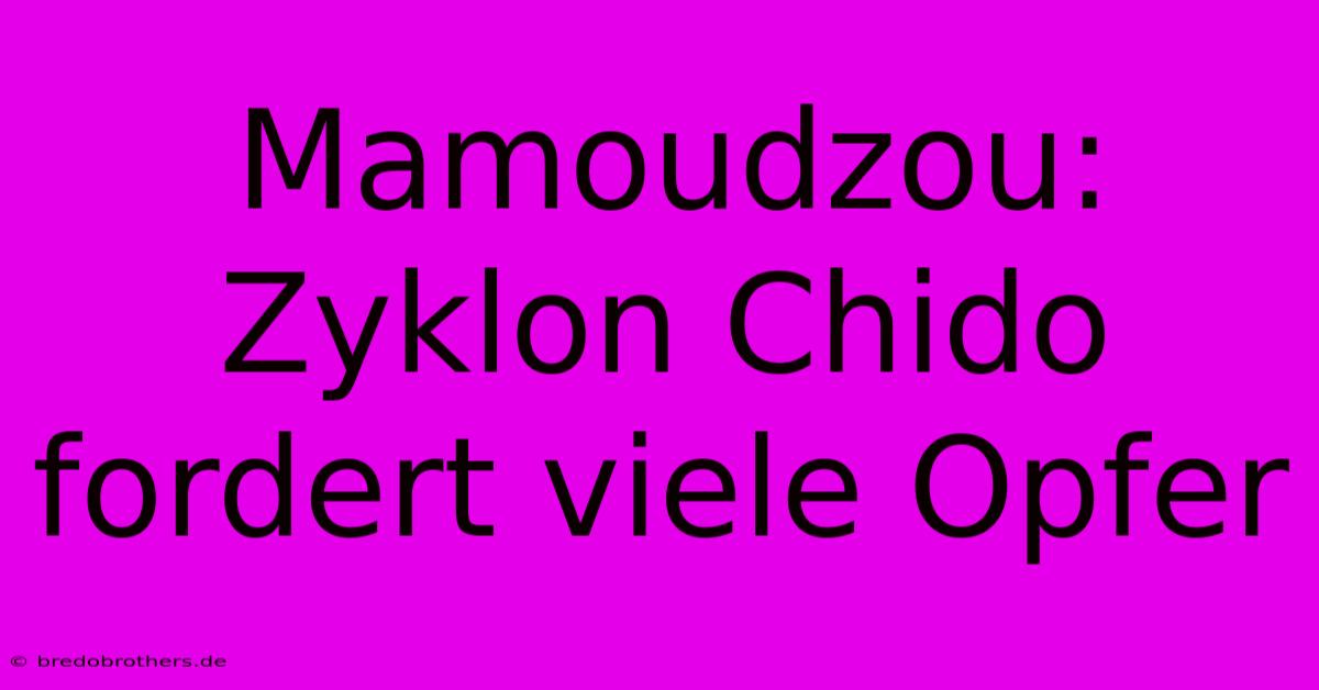 Mamoudzou: Zyklon Chido Fordert Viele Opfer