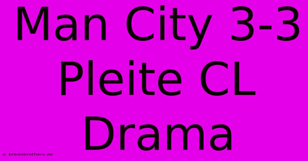 Man City 3-3 Pleite CL Drama