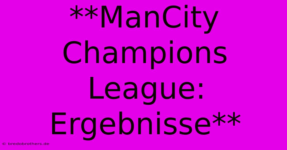 **ManCity Champions League: Ergebnisse**