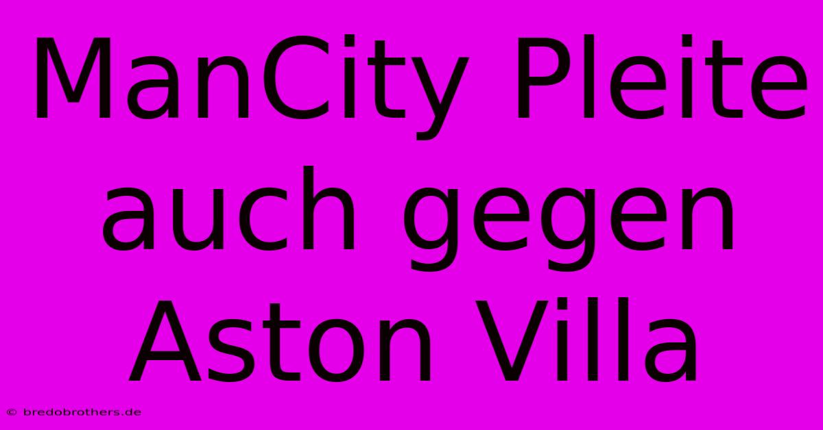 ManCity Pleite Auch Gegen Aston Villa