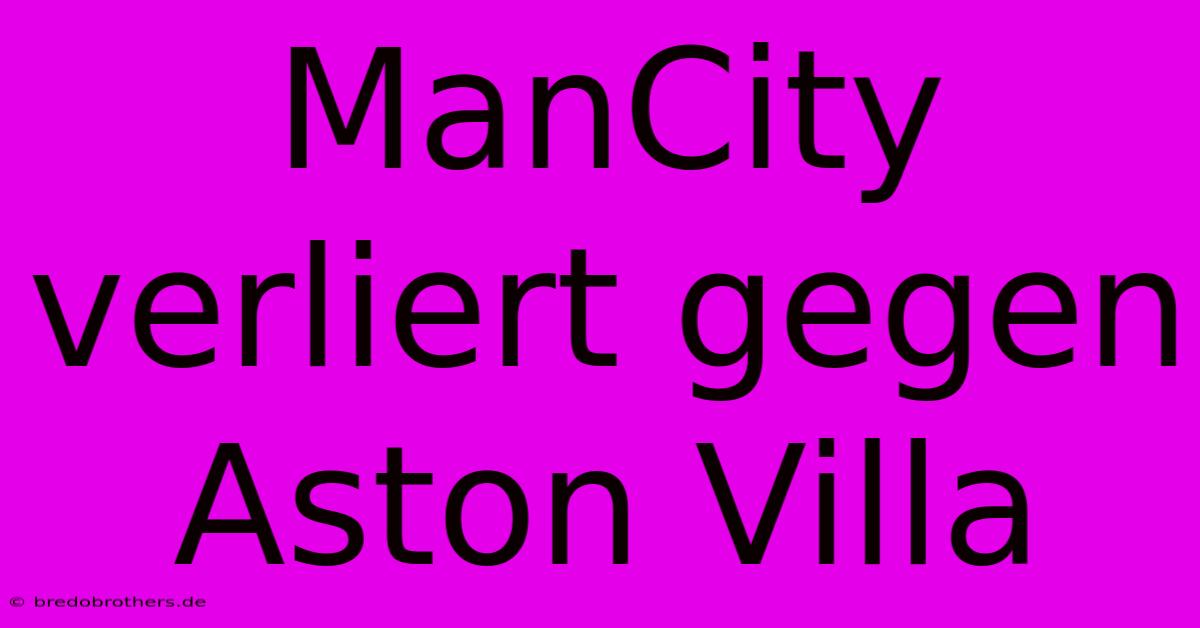 ManCity Verliert Gegen Aston Villa