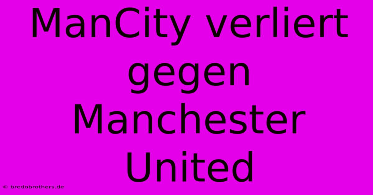 ManCity Verliert Gegen Manchester United