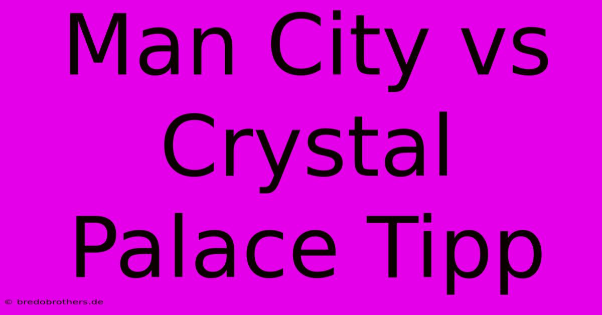 Man City Vs Crystal Palace Tipp