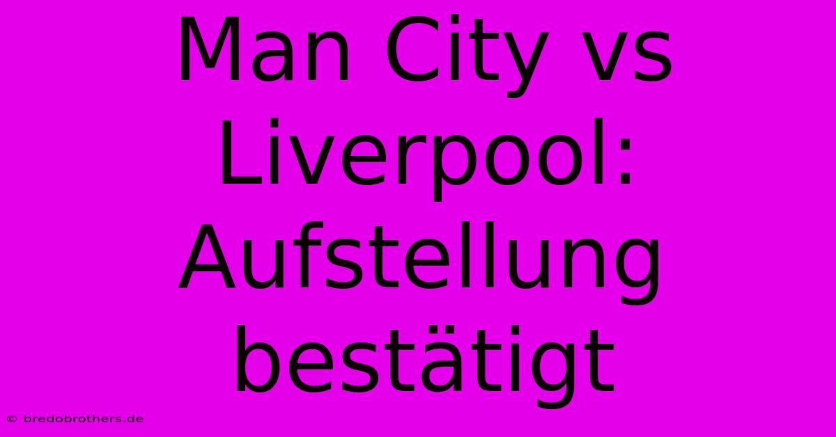 Man City Vs Liverpool: Aufstellung Bestätigt