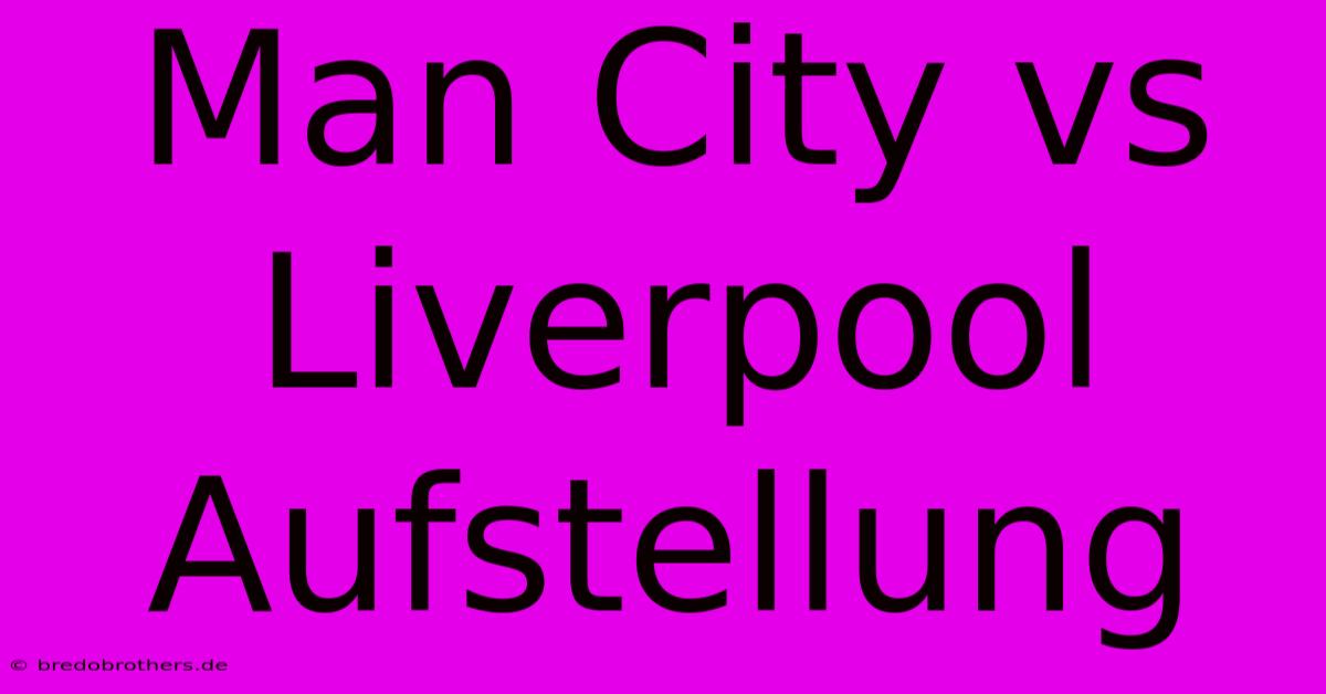 Man City Vs Liverpool Aufstellung