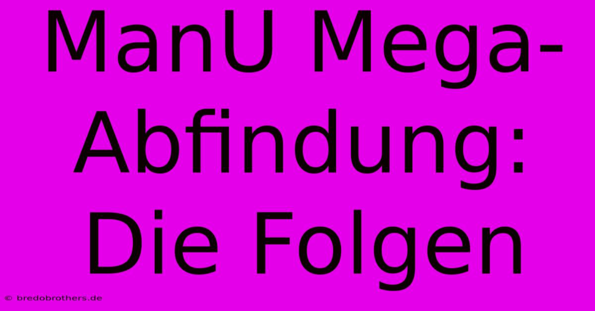 ManU Mega-Abfindung: Die Folgen