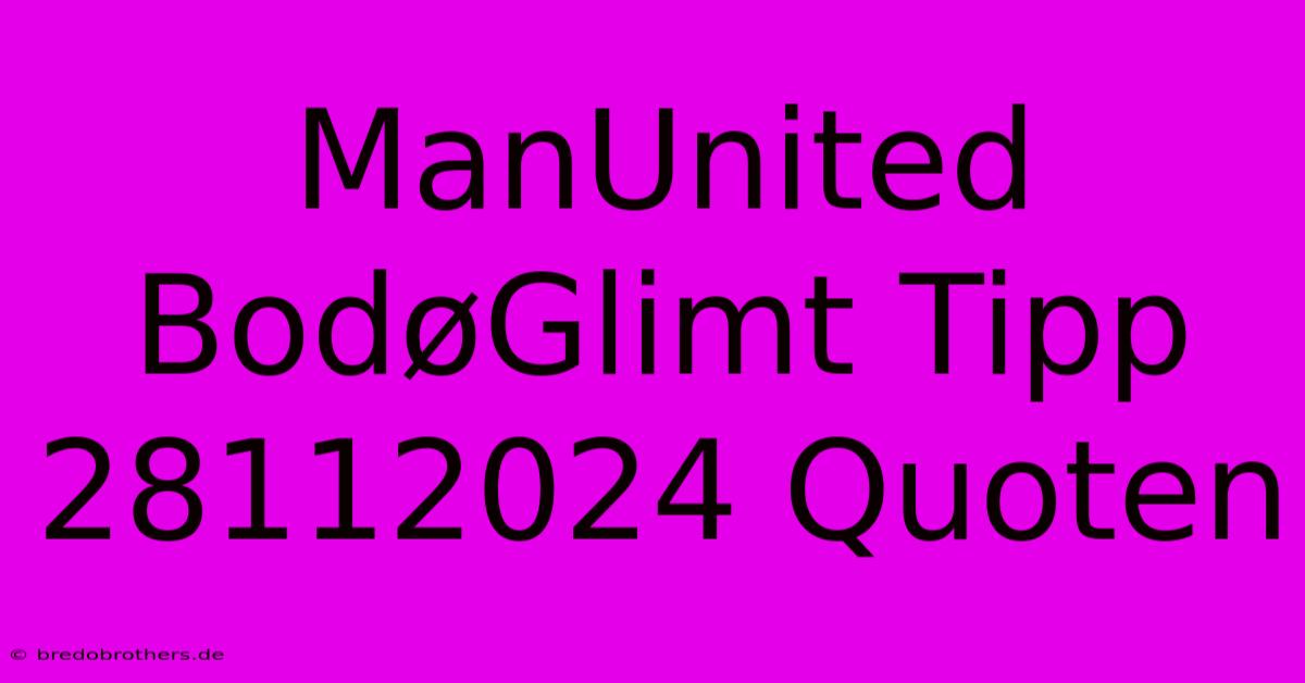 ManUnited BodøGlimt Tipp 28112024 Quoten