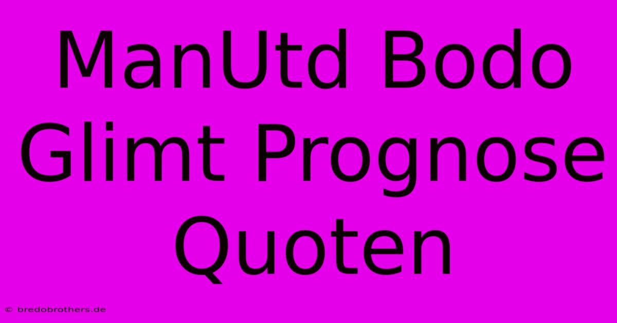 ManUtd Bodo Glimt Prognose Quoten