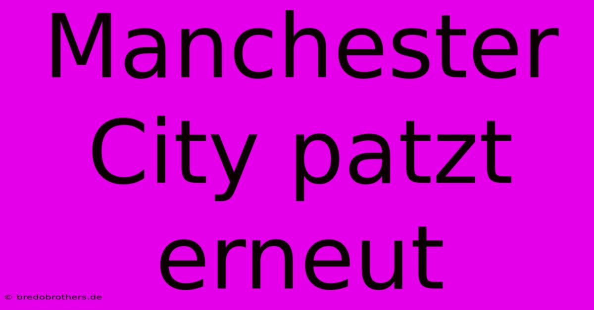 Manchester City Patzt Erneut