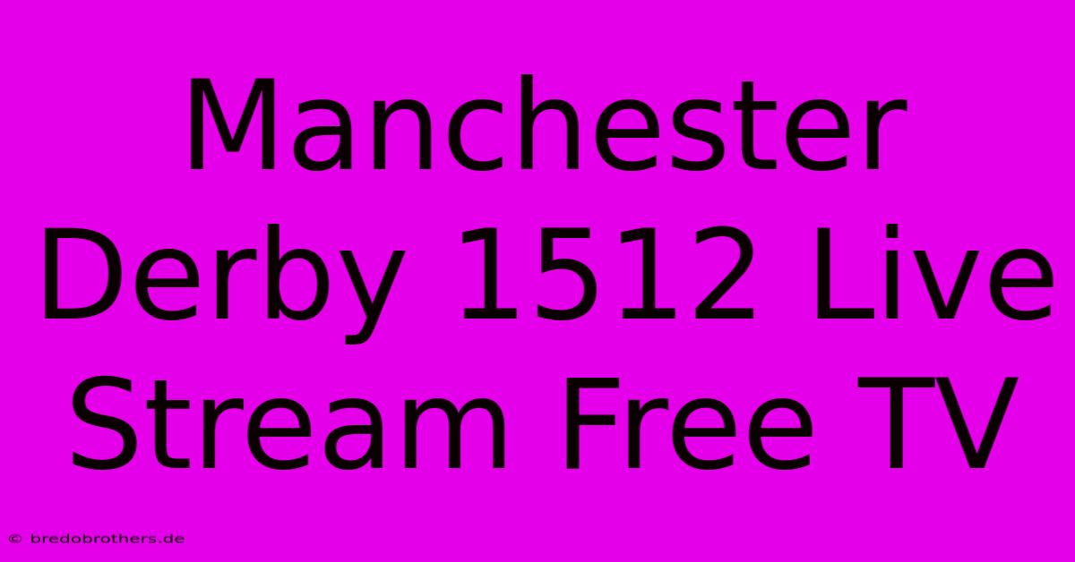 Manchester Derby 1512 Live Stream Free TV