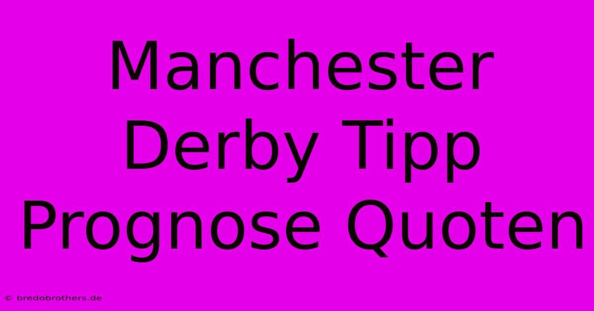 Manchester Derby Tipp Prognose Quoten