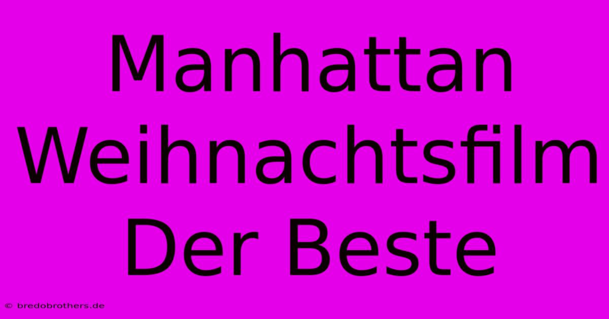 Manhattan Weihnachtsfilm Der Beste