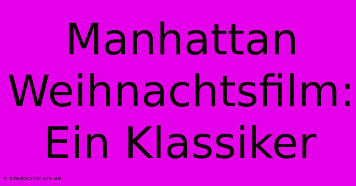 Manhattan Weihnachtsfilm: Ein Klassiker