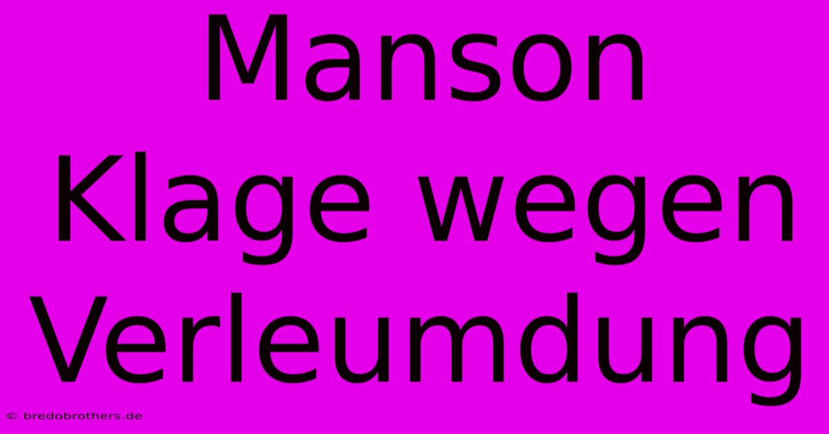 Manson Klage Wegen Verleumdung