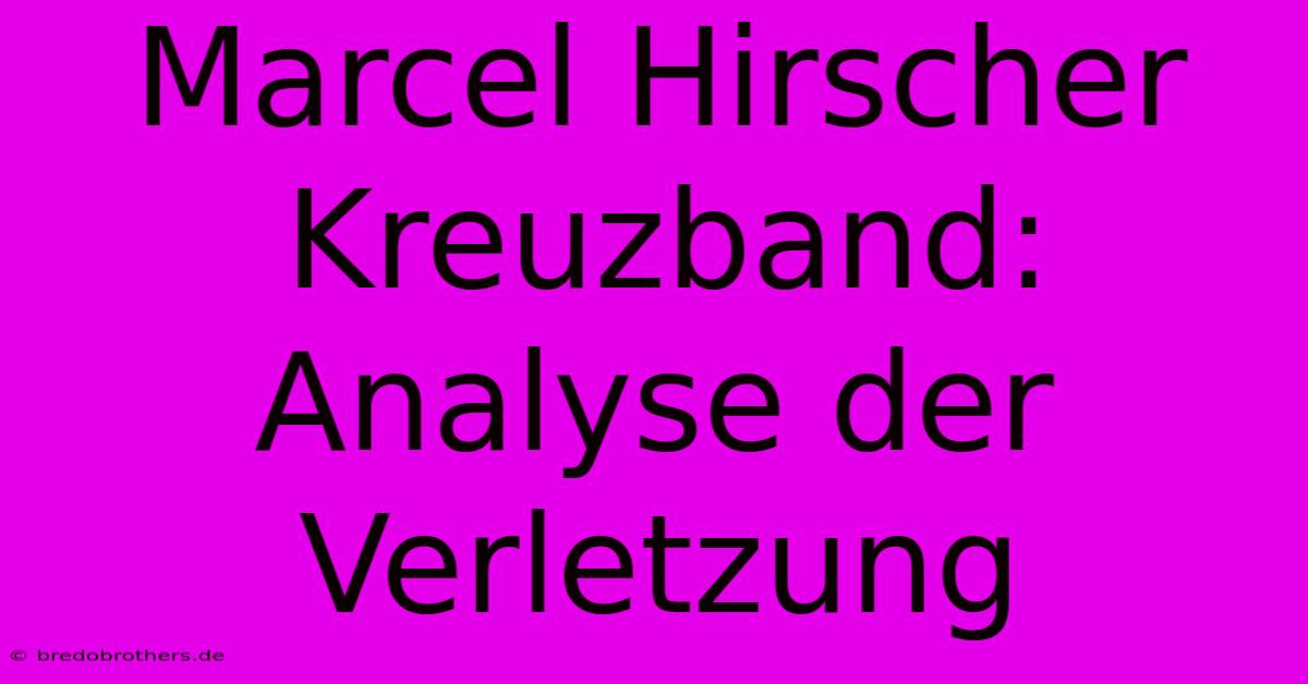 Marcel Hirscher Kreuzband: Analyse Der Verletzung