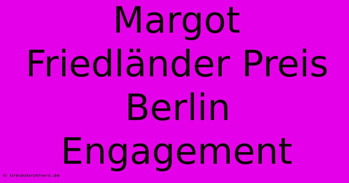 Margot Friedländer Preis Berlin Engagement