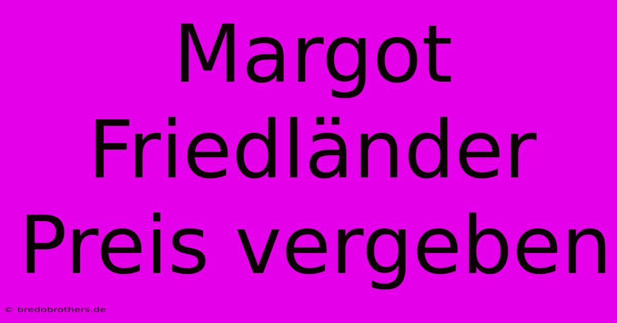 Margot Friedländer Preis Vergeben