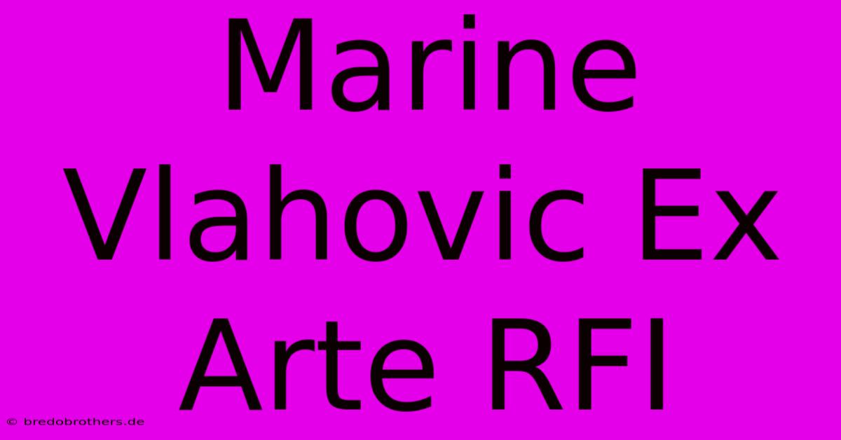 Marine Vlahovic Ex Arte RFI