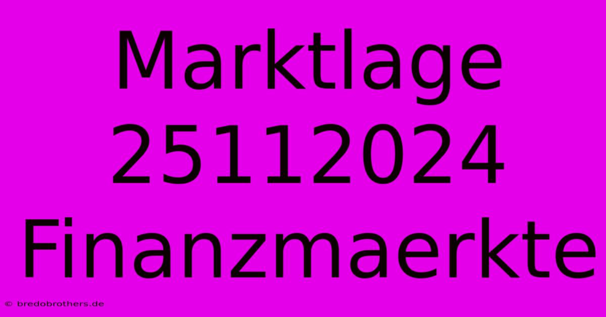 Marktlage 25112024 Finanzmaerkte