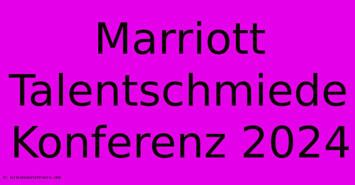 Marriott Talentschmiede Konferenz 2024