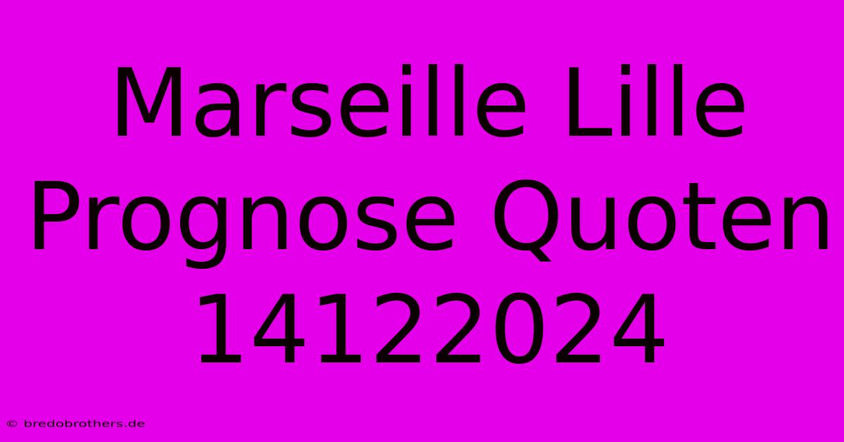 Marseille Lille Prognose Quoten 14122024