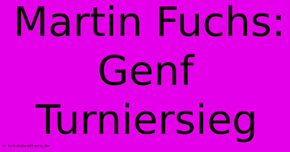 Martin Fuchs: Genf Turniersieg