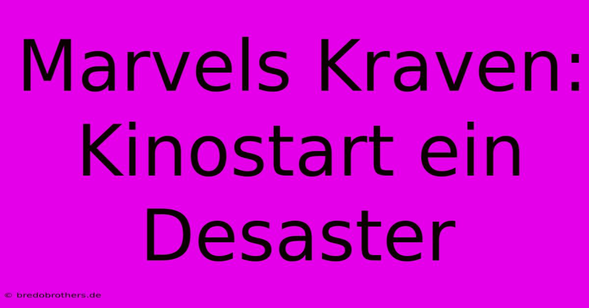 Marvels Kraven: Kinostart Ein Desaster