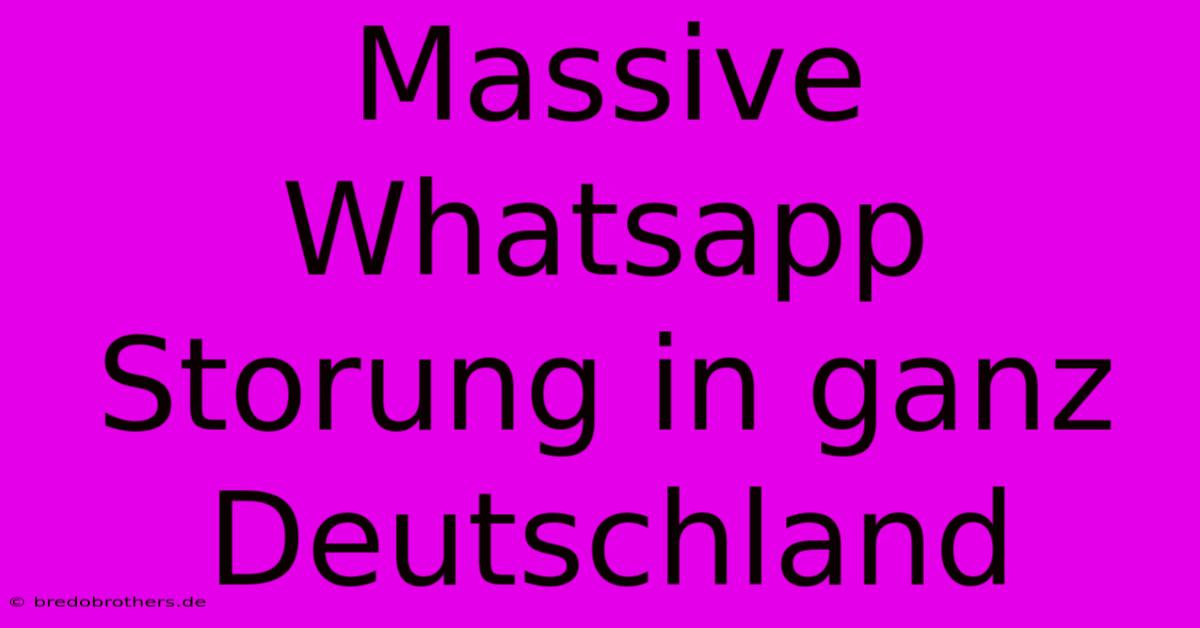 Massive Whatsapp Storung In Ganz Deutschland