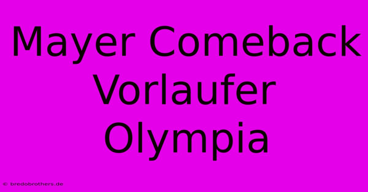 Mayer Comeback Vorlaufer Olympia