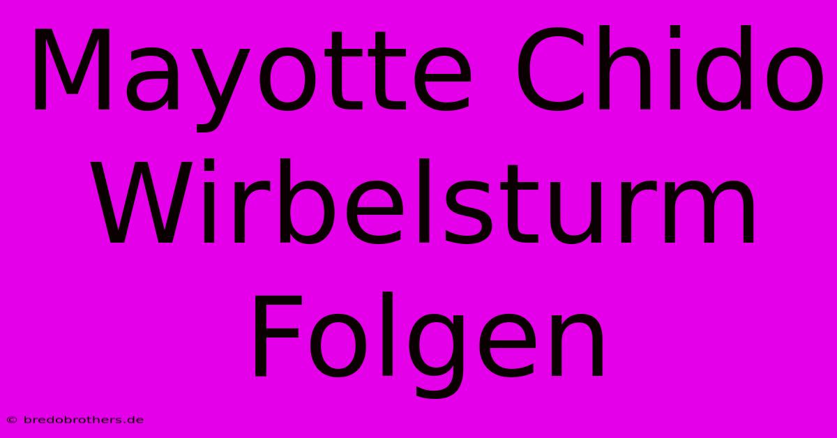 Mayotte Chido Wirbelsturm Folgen