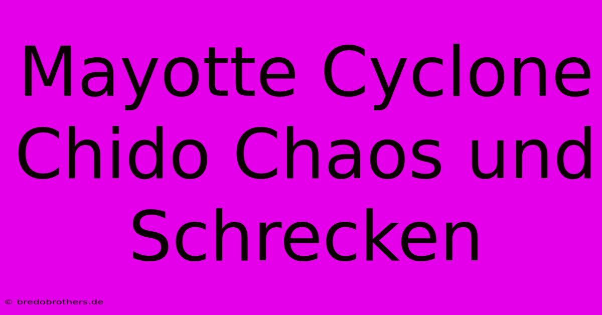 Mayotte Cyclone Chido Chaos Und Schrecken