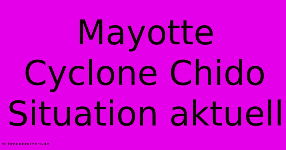 Mayotte Cyclone Chido Situation Aktuell