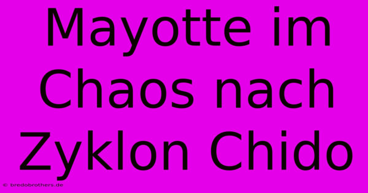 Mayotte Im Chaos Nach Zyklon Chido