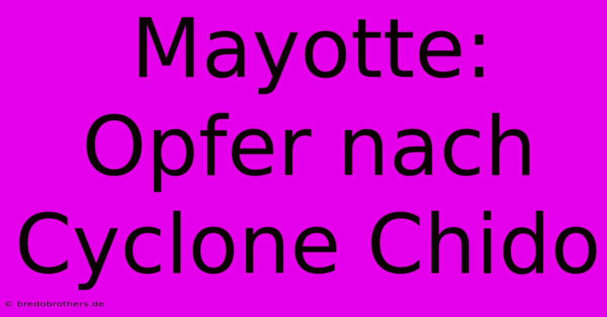 Mayotte: Opfer Nach Cyclone Chido