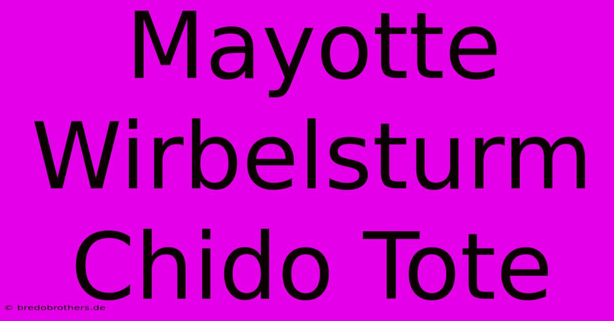 Mayotte Wirbelsturm Chido Tote