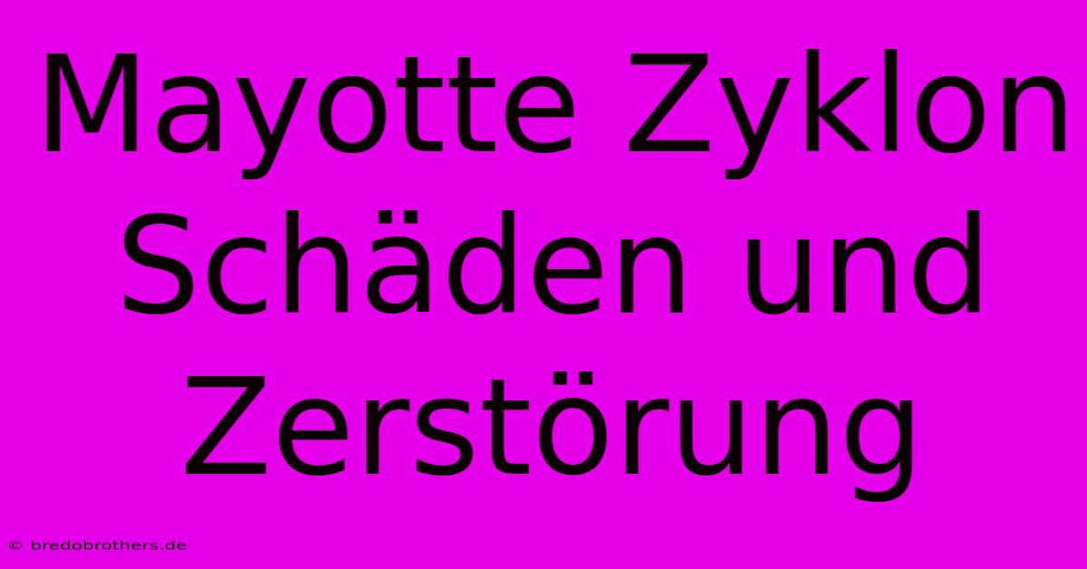 Mayotte Zyklon Schäden Und Zerstörung