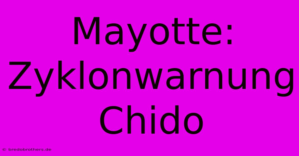 Mayotte: Zyklonwarnung Chido