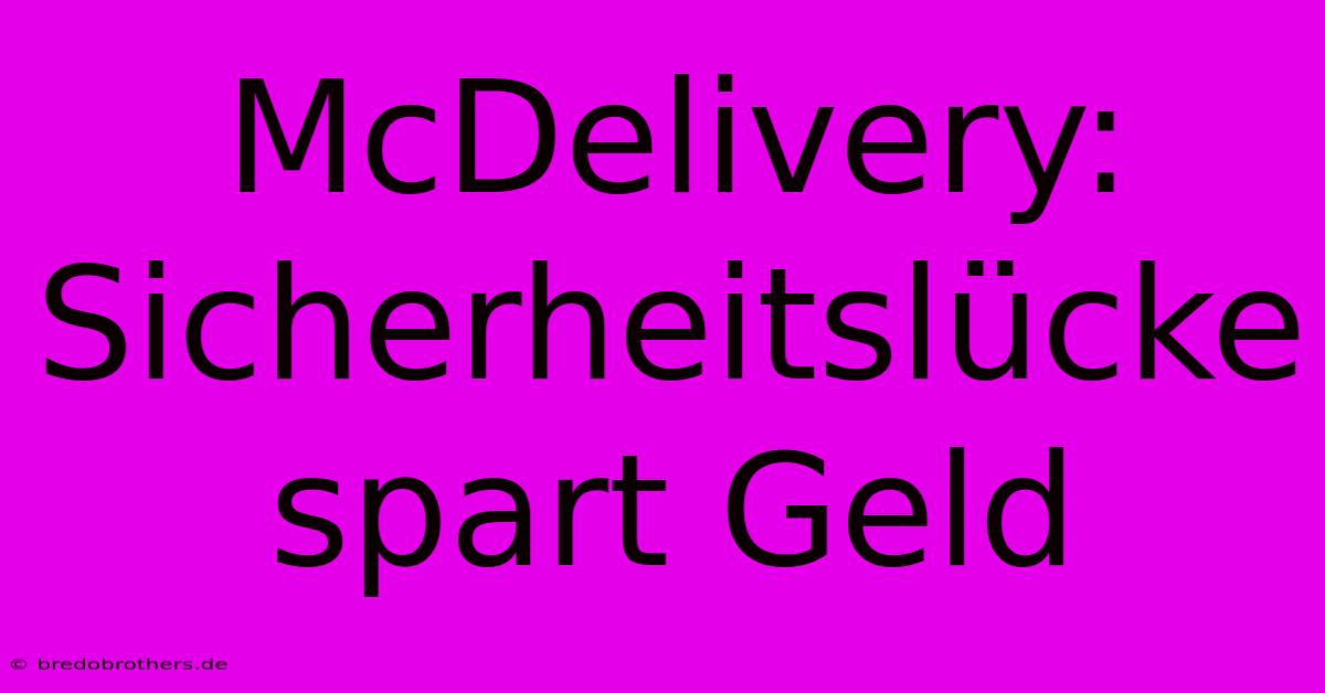 McDelivery: Sicherheitslücke Spart Geld