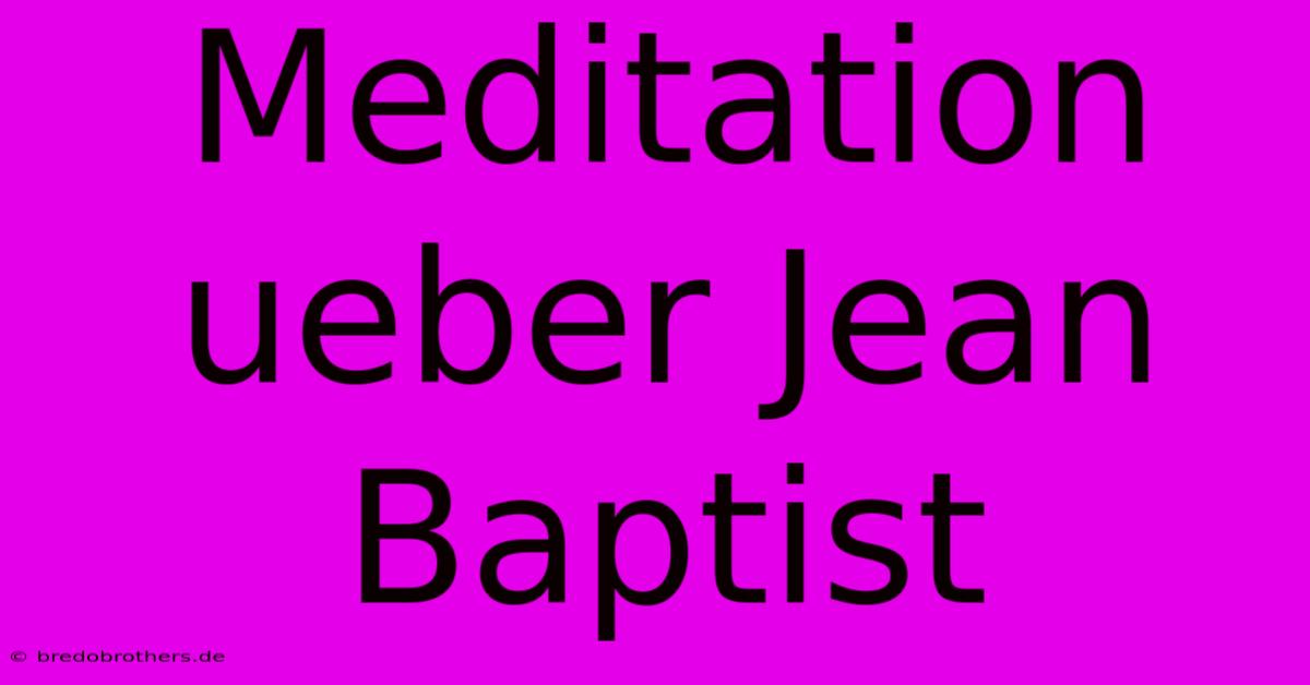 Meditation Ueber Jean Baptist