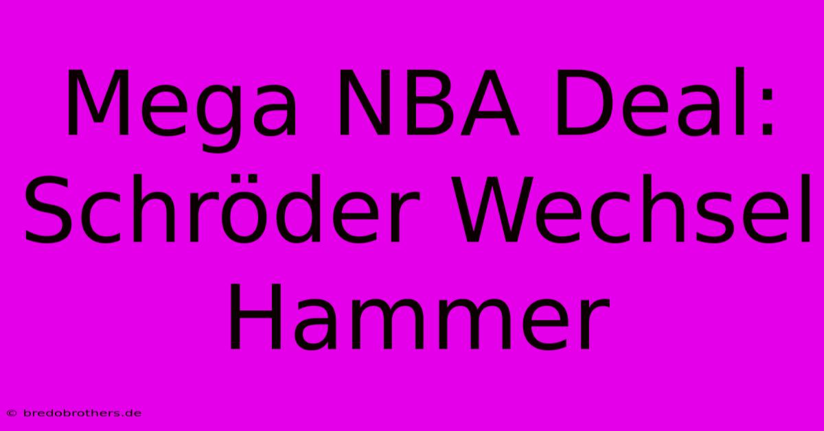 Mega NBA Deal: Schröder Wechsel Hammer