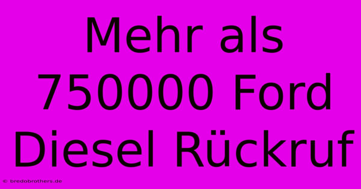 Mehr Als 750000 Ford Diesel Rückruf