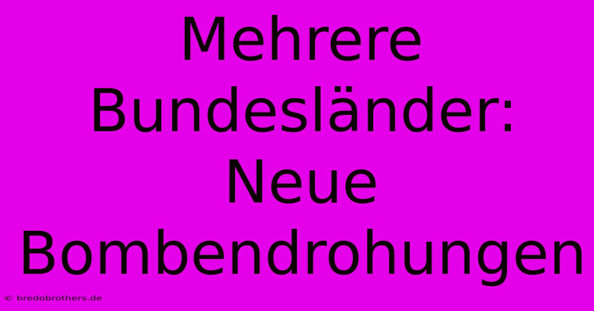 Mehrere Bundesländer:  Neue Bombendrohungen