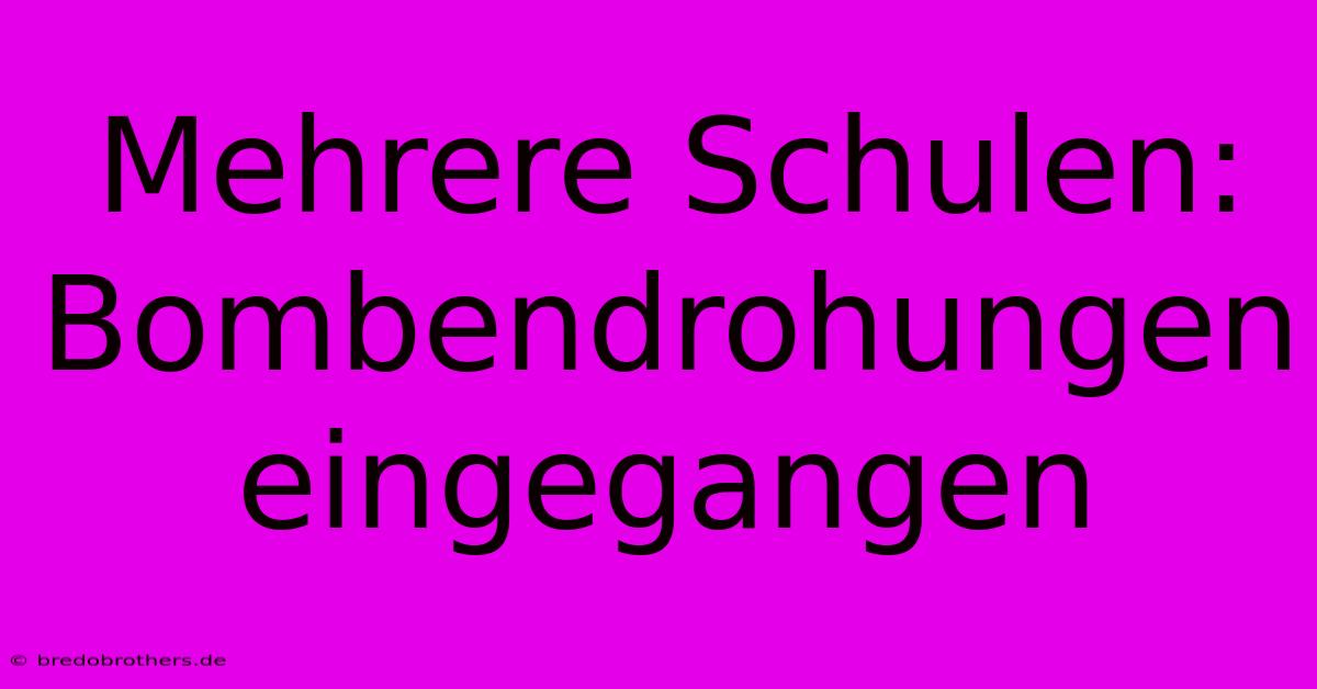 Mehrere Schulen: Bombendrohungen Eingegangen