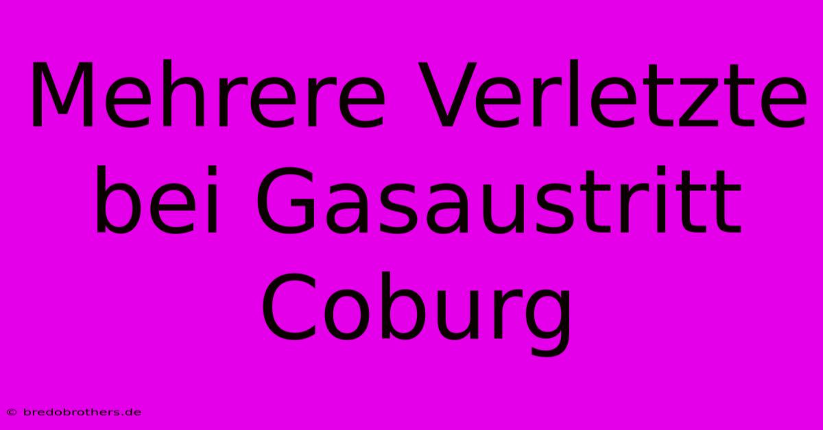 Mehrere Verletzte Bei Gasaustritt Coburg