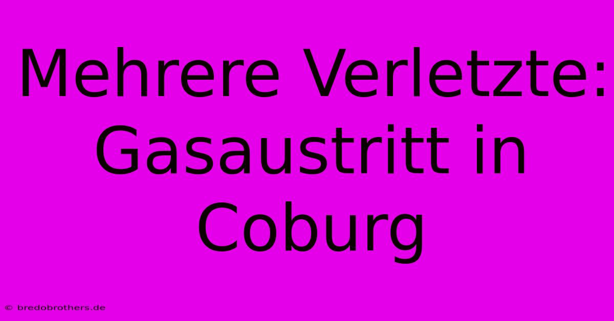 Mehrere Verletzte: Gasaustritt In Coburg