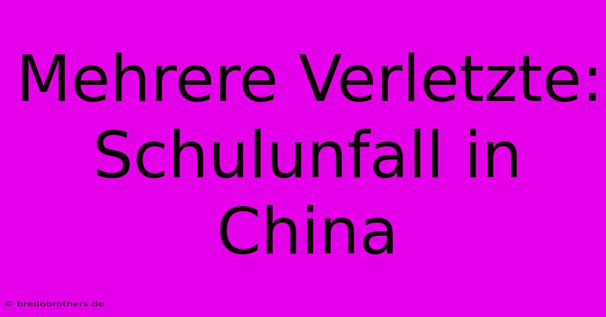 Mehrere Verletzte: Schulunfall In China