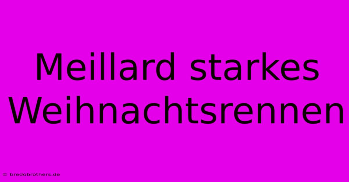 Meillard Starkes Weihnachtsrennen