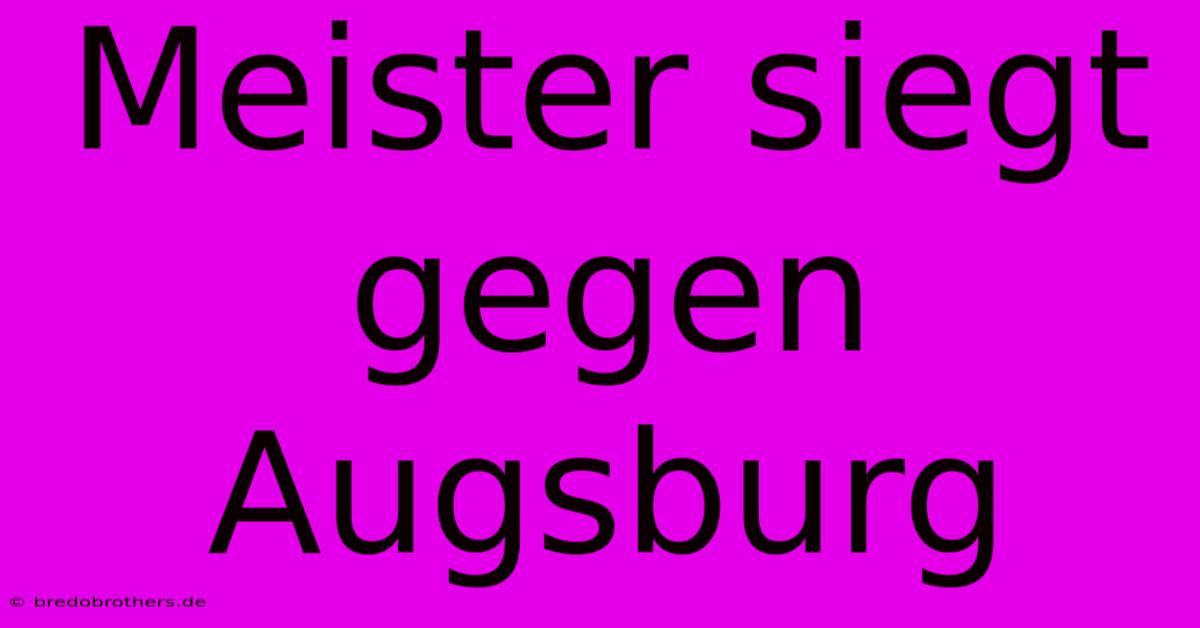 Meister Siegt Gegen Augsburg