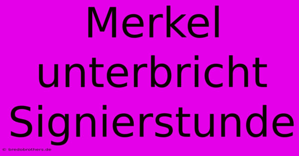 Merkel Unterbricht Signierstunde