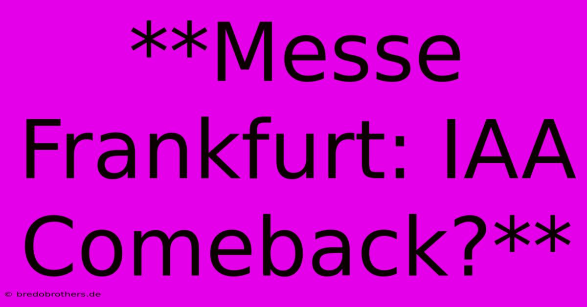 **Messe Frankfurt: IAA Comeback?**